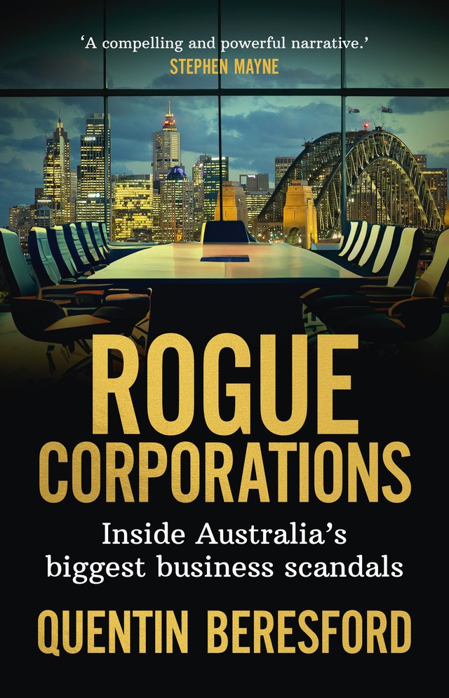 Rogue Corporations: Inside Australia’s biggest business scandals